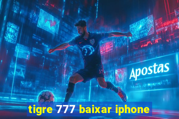 tigre 777 baixar iphone
